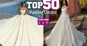 TOP 50 Most AMAZING Wedding Dresses