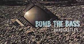 Bomb The Bass - Sandcastles