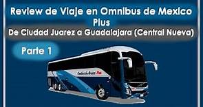 Review de Viaje en Ómnibus de México Plus, de Ciudad Juárez a Guadalajara. PRIMERA PARTE.