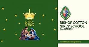 Bishop Cotton Girls School - The KING is Born | Live Stream