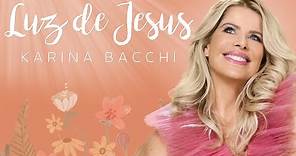 Karina Bacchi - LUZ DE JESUS (CLIPE OFICIAL)