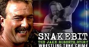 SNAKEBIT: The Jake Roberts Story | Wrestling True Crime Documentary