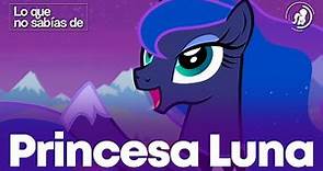 Lo que no sabías de: Princesa Luna | Las Noticias MLP