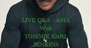 Q&A / AMA with TOMMIE EARL JENKINS