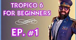 Tropico 6 | Part #1 | How To Start an Island For Beginners (2022)