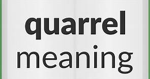 Quarrel | meaning of Quarrel