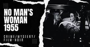 No Man's Woman 1955 | Crime/Film-noir/Mystery