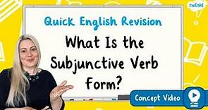 What Is the Subjunctive Verb Form? | KS2 English Concept for Kids