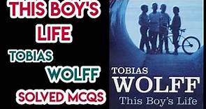 This Boy's life by Tobias Wolff Mcqs | This Boy's life | Tobias Wolff | Study admirers