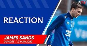 REACTION | James Sands | Dundee 0-3 Rangers