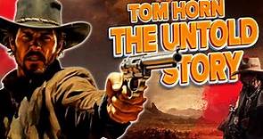 Tom Horn | The Untold Story of the Deadliest Outlaw
