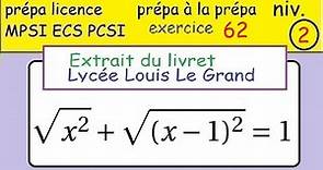 préparer sa prépa MPSI -ex62 - Louis Le Grand -racine carrée et équation-valeur absolue