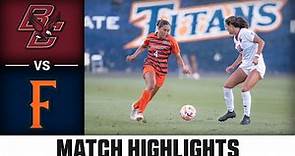 Boston College vs. Cal State Fullerton Women’s Soccer Highlights (2023)