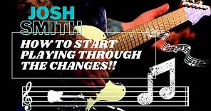 Josh Smith - How to Start Playing Through Changes