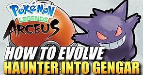 Pokemon Legends: Arceus - How To Evolve Haunter Into Gengar / How To Get Haunter