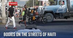 Haiti Unrest: Bodies left on street as violence continues