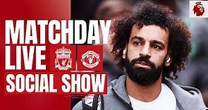 Matchday Live: Liverpool vs Manchester United | Premier League build-up from Anfield