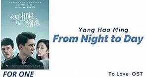 Yang Hao Ming – From Night to Day (To Love OST)