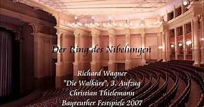 Wagner: "Die Walküre", Act 3 - Thielemann (Bayreuth 2007)