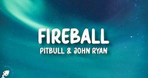 Pitbull - Fireball (feat. John Ryan) (Lyrics)
