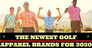 The Newest Golf Apparel Brands For 2020 | The New Golfing Apparel Companies You NEED To Know About