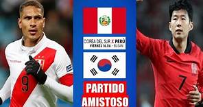 COREA DEL SUR VS PERU / PARTIDO AMISTOSO COMPLETO