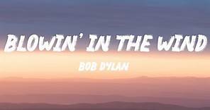 Bob Dylan - Blowin' In The Wind (Lyrics)