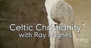 The Saints of Wales, The History of Celtic Christianity with Ray Hughes