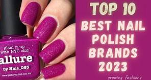 Top 10 Best Nail Polish Brands 2023 | Growing fashions