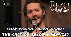 Toby Regbo talks about the cast of Reign, Francis and Harry Potter.