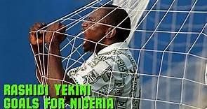 RASHIDI YEKINI GOALS FOR NIGERIA
