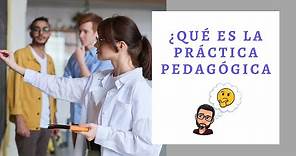 ¿Qué es la práctica pedagógica?