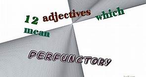 perfunctory - 15 adjectives with the meaning of perfunctory (sentence examples)