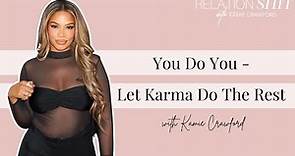 You Do You - Let Karma Do The Rest | Relationshit w/ Kamie Crawford