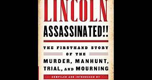 President Lincoln Assassinated!!: The Firsthand Story of the Murder, Manhunt, Trial, and Mourning