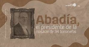 Abadía, el presidente de la masacre de las bananeras