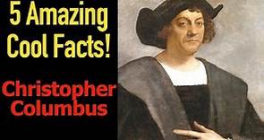 5 Fascinating Facts About Christopher Columbus