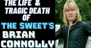 The Life & Tragic Death Of The Sweet's BRIAN CONNOLLY
