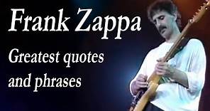 Frank Zappa Greatest Quotes and phrases