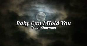 Tracy Chapman - Baby Can I Hold You (Lyrics)