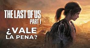 The Last of Us Part I: ¿Vale la pena?