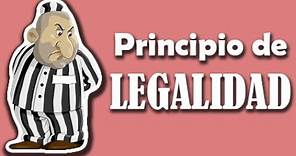 PRINCIPIO DE LEGALIDAD: Concepto/Manifestaciones/Fundamentos