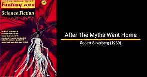 After the Myths Went Home - Robert Silverberg (Short Story)