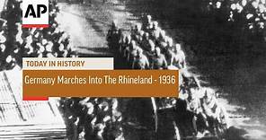 Germany Marches Into The Rhineland - 1936 | Today In History | 7 Mar 17