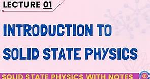 Introduction to solid state physics | Importance of solid state physics