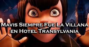 | Mavis Fue La Villana de Hotel Transylvania Todo Este Tiempo | Teoría |