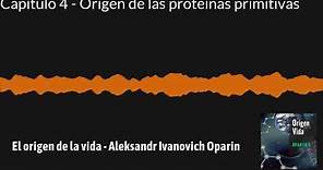 El origen de la vida | Capítulo 4 - Origen de las proteínas primitivas | Aleksandr Ivanovich Oparin