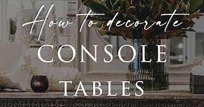 The Step-By-Step Guide to Styling Console Tables: Entryways, Living & Dining Spaces