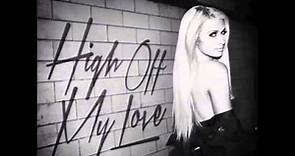 Paris Hilton - High Off My Love (feat. Birdman) [Official Audio ITunes Version]