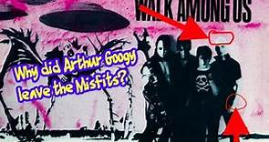 Why Did Arthur Googy leave the Misfits?